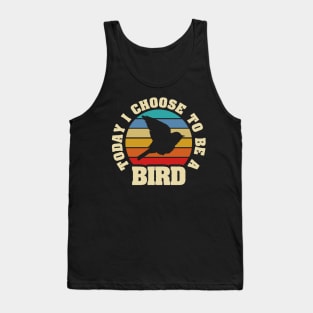 I like Bird Funny vintage lover Today I choose Bird Tank Top